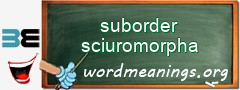 WordMeaning blackboard for suborder sciuromorpha